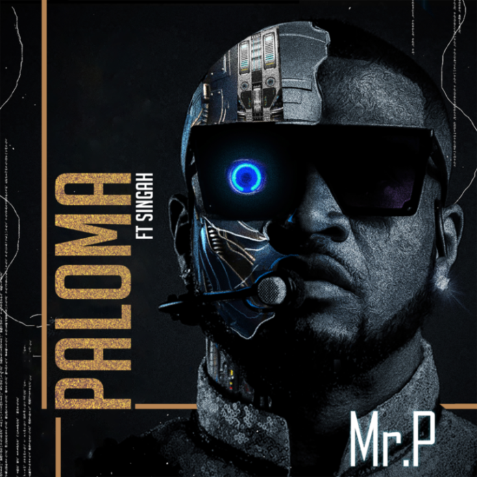 Photo of Mr P ft. Singah | Paloma  [Download Audio]