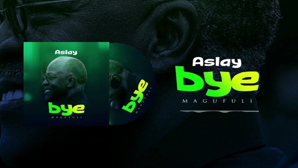 Photo of Aslay | Bye Magufuli  [Download Audio]