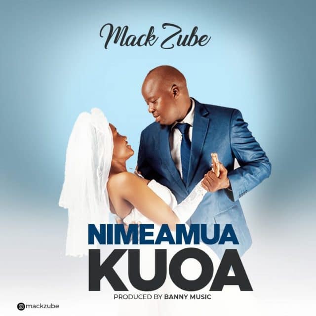 Photo of Mack Zube | Nimeamua Kuoa  [Download Audio]