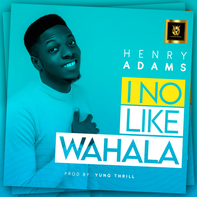 Photo of Henry Adams | I No Like Wahala [Download Audio]