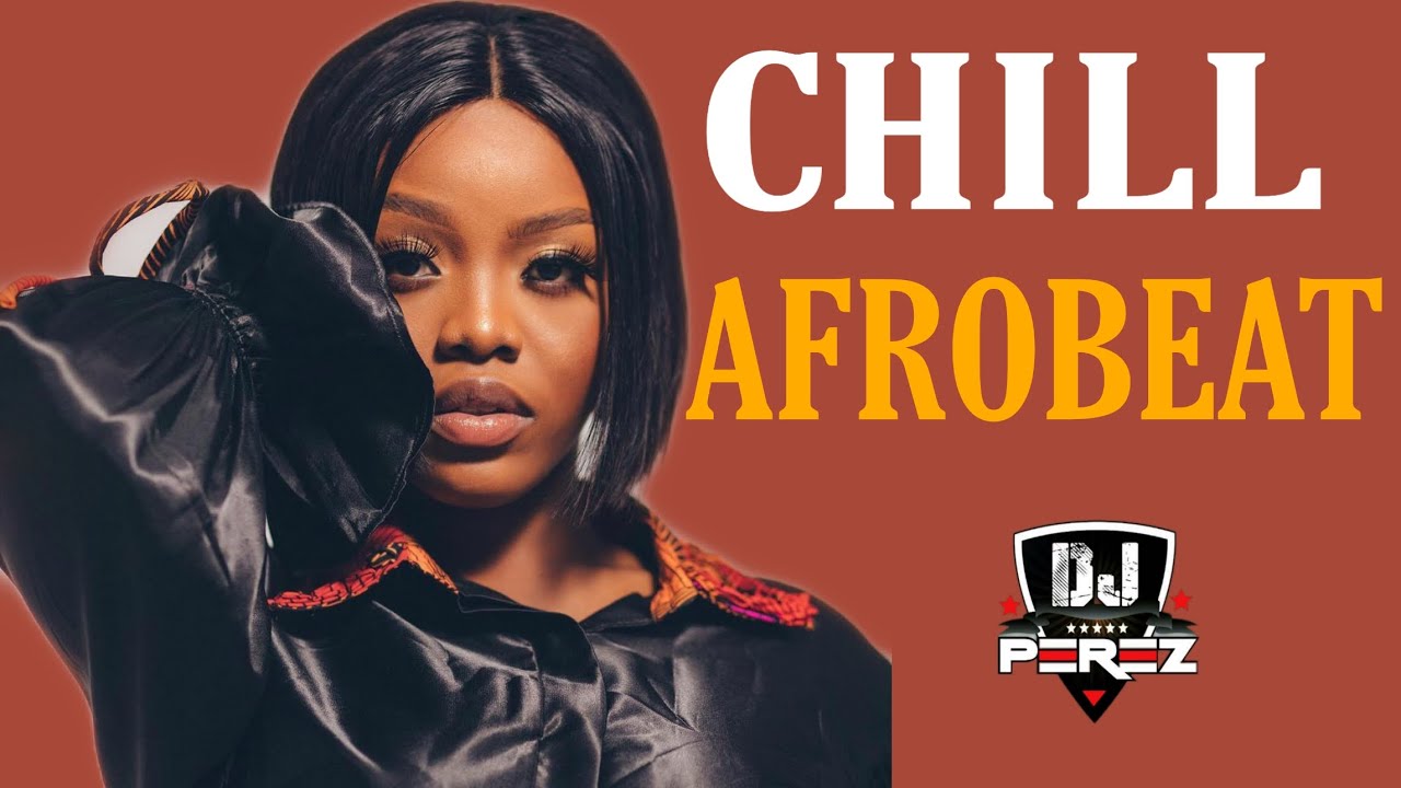 Photo of BEST OF CHILL AFROBEAT AUDIO MIX | CHILL AFROBEAT MIX 2021 | DJ PEREZ | (Wizkid,Omah Lay,Whytepatch [Download Audio].