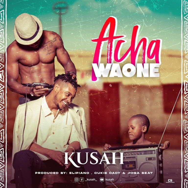 Photo of Kusah | Acha Waone [Download Audio]