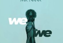 Photo of MR NANA | WEWE  [Download Audio]