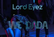 Photo of Lord Eyez | We Dada | AUDIO