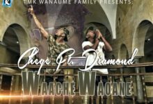 Photo of Chege Ft Diamond Platnumz | Waache | AUDIO