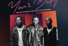 Photo of Mellow & Sleazy & Sir Trill ft. DJ Maphorisa | Your Body | AUDIO