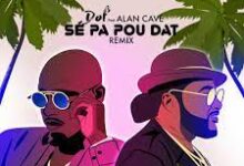 Photo of DOF’ Ft. ALAN CAVE | SE PA POU DAT Remix | AUDIO