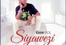 Photo of Dan Pol | Siyawezi | AUDIO