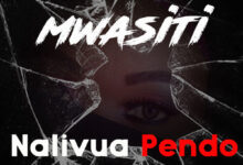 Photo of Mwasiti | Nalivua Pendo | AUDIO