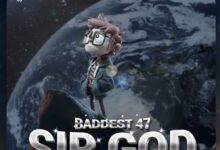 Photo of Baddest 47 – Sir God | AUDIO