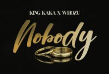 Photo of King Kaka Ft WHOZU – Nobody | AUDIO
