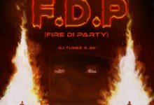 Photo of DJ Tunez Ft. AV  – F.D.P (Fire Di Party) | AUDIO