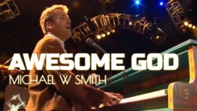 Photo of Michael W. Smith – Awesome God | AUDIO