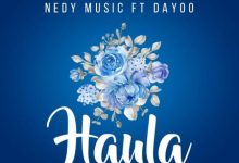 Photo of Nedy Music Ft Dayoo – Haula | AUDIO