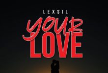 Photo of Lexsil – Your Love | AUDIO