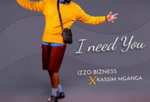 Photo of Izzo Bizness Ft Kassim Mganga – I need You | AUDIO
