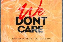 Photo of Nay Wa Mitego Ft Mr Blue – We Don’t Care | AUDIO